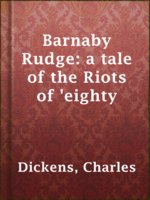 Barnaby Rudge: a tale of the Riots of 'eighty